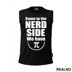 Come To The Nerd Side We Have - Humor - Majica Come To The Nerd Side We Have - Humor - Majica