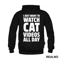 I Just Want To Watch Cat Videos All Day - Humor - Duks I Just Want To Watch Cat Videos All Day - Humor - Duks