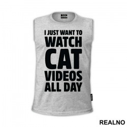 I Just Want To Watch Cat Videos All Day - Humor - Majica I Just Want To Watch Cat Videos All Day - Humor - Majica