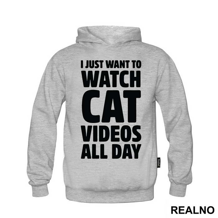 I Just Want To Watch Cat Videos All Day - Humor - Duks