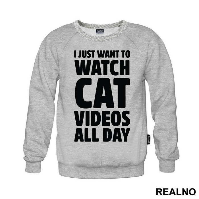 I Just Want To Watch Cat Videos All Day - Humor - Duks
