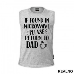 If Found In Microwave Please Return To Dad - Humor - Majica If Found In Microwave Please Return To Dad - Humor - Majica
