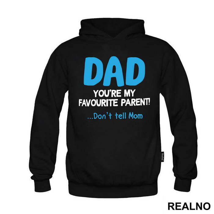 Dad You're My Favorite Parent Don't Tell Mom - Mama i Tata - Ljubav - Duks