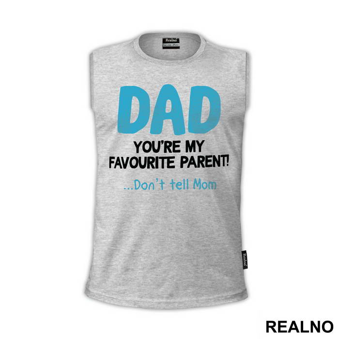Dad You're My Favorite Parent Don't Tell Mom - Mama i Tata - Ljubav - Majica
