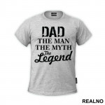 Dad The Man The Myth The Legend - Mama i Tata - Ljubav - Majica
