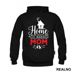 Home Is Where Mom Is - Mama i Tata - Ljubav - Duks Home Is Where Mom Is - Mama i Tata - Ljubav - Duks