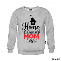 Home Is Where Mom Is - Mama i Tata - Ljubav - Duks Home Is Where Mom Is - Mama i Tata - Ljubav - Duks