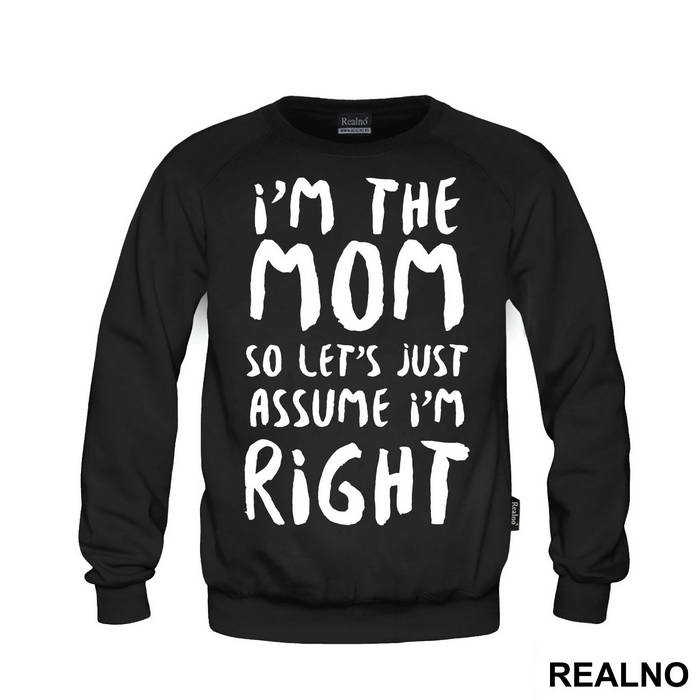 I'm The Mom So Let's Just Assume I'm Right - Mama i Tata - Ljubav - Duks