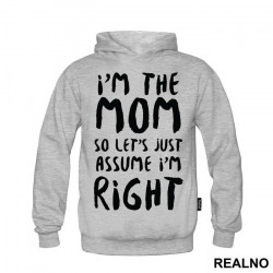 I'm The Mom So Let's Just Assume I'm Right - Mama i Tata - Ljubav - Duks