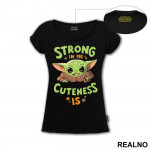 Strong In Me Cuteness Is - Baby Yoda - Mandalorian - Star Wars - Majica