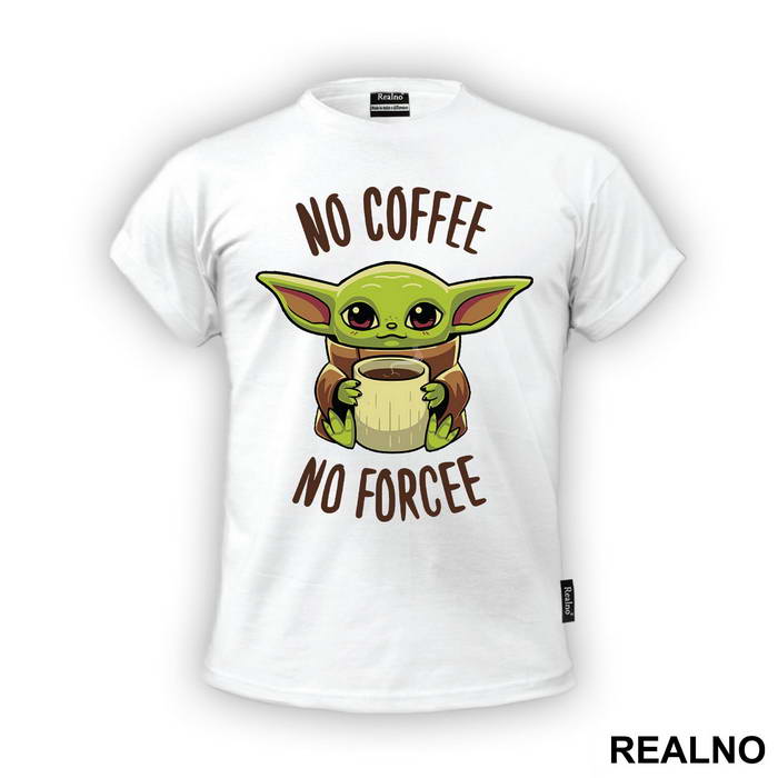 No Coffee No Forcee - Baby Yoda - Mandalorian - Star Wars - Majica
