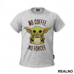 No Coffee No Forcee - Baby Yoda - Mandalorian - Star Wars - Majica