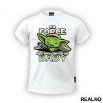 The Force Is Strong With This Baby - Yoda - Mandalorian - Star Wars - Majica
