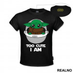 Too Cute Am I - Baby Yoda - Mandalorian - Star Wars - Majica