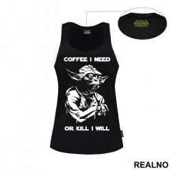 Coffee I Need Or Kill I Will - Yoda - Star Wars - Majica