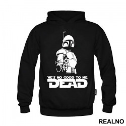 He's No Good To Me Dead - Mandalorian - Star Wars - Duks