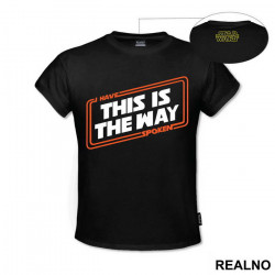 I Have Spoken This Is The Way - Mandalorian - Star Wars - Majica