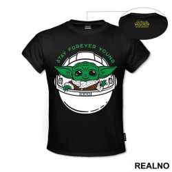 Stay Forever Young - Baby Yoda - Mandalorian - Star Wars - Majica