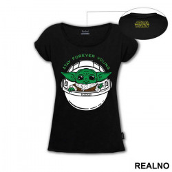 Stay Forever Young - Baby Yoda - Mandalorian - Star Wars - Majica