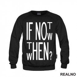 If Not Now, Then When? - Motivation - Quotes - Duks