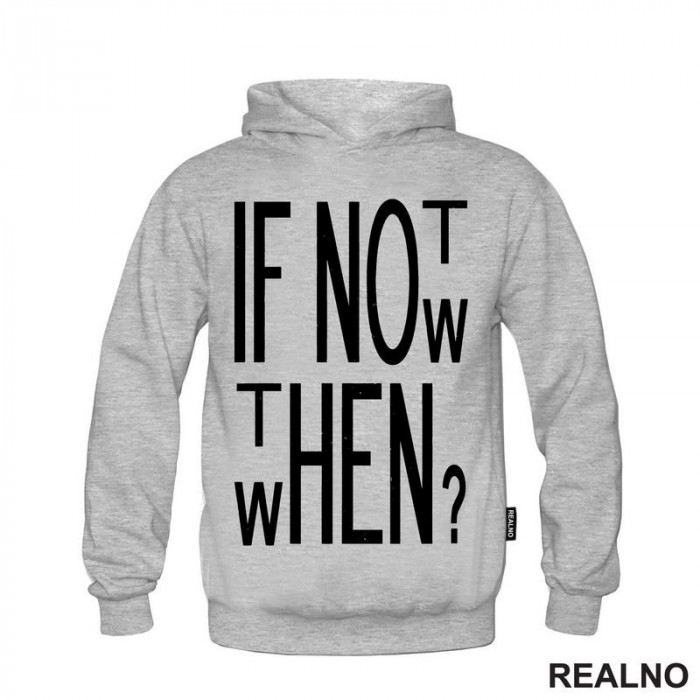 If Not Now, Then When? - Motivation - Quotes - Duks