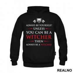 Always Be Yourself Unless You Can Be - The Witcher - Duks Always Be Yourself Unless You Can Be - The Witcher - Duks