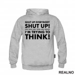 Shut Up Everybodu Shut Up! Don't Move, Don't Speak, Don't Breathe. I'm Trying To Think! - Humor - Duks