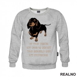 If You Think My Dog Is Short You Should See My Patience - Dachshund - Pas - Psi - Duks If You Think My Dog Is Short You Should See My Patience - Dachshund - Pas - Psi - Duks