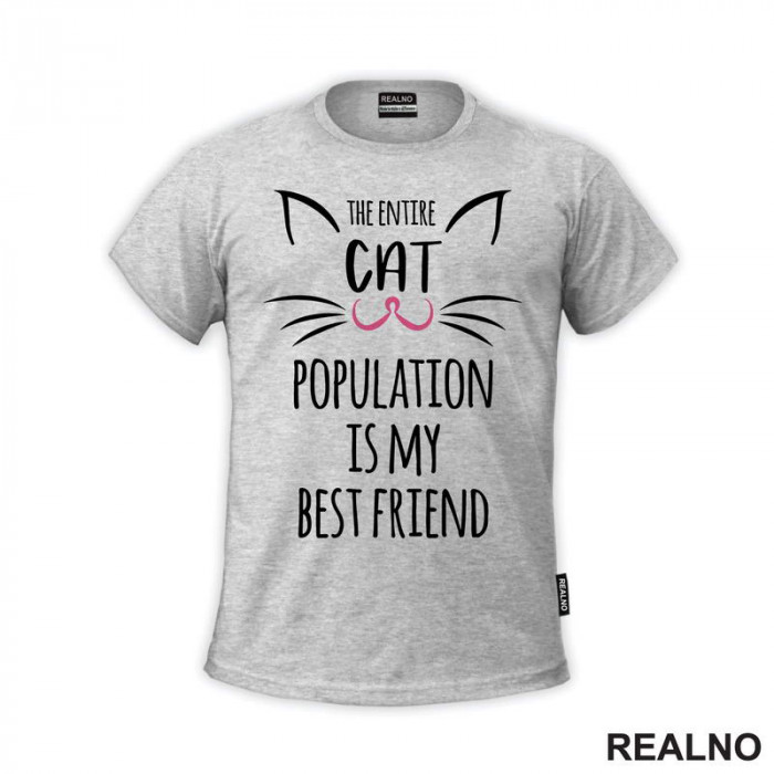 The Entire Cat Population Is My Best Friend - Pink Nose - Mačke - Cat - Majica