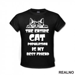 The Entire Cat Population Is My Best Friend - Peaking - Mačke - Cat - Majica