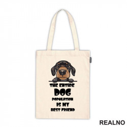 The Entire Dog Population Is My Best Friend - Puppy Dachshund Dog - Pas - Psi - Ceger