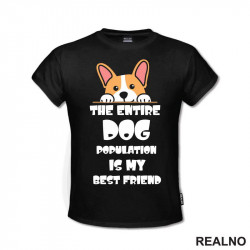 The Entire Dog Population Is My Best Friend - Corgi - Pas - Psi - Majica