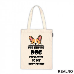 The Entire Dog Population Is My Best Friend - Corgi - Pas - Psi - Ceger