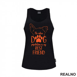 The Entire Dog Population Is My Best Friend - Ears - Pas - Psi - Majica