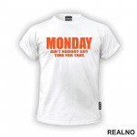 Monday - Ain't Nobody Got Time For That - Orange - Humor - Majica