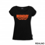 Monday - Ain't Nobody Got Time For That - Orange - Humor - Majica