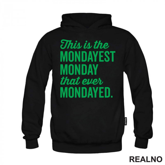 This Is The Mondayest Monday That Ever Mondayed. - Green - Humor - Duks