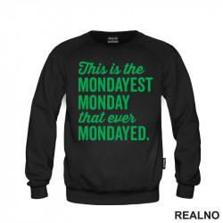 This Is The Mondayest Monday That Ever Mondayed. - Green - Humor - Duks