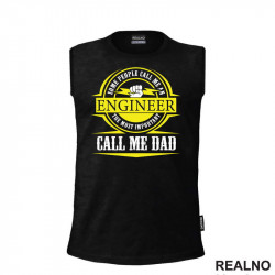Some People Call Me An Engineer, The Most Important Call Me Dad - Geek - Majica