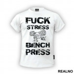 Fuck Stress Bench Press - Trening - Majica