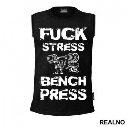 Fuck Stress Bench Press - Trening - Majica Fuck Stress Bench Press - Trening - Majica