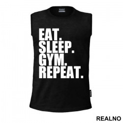 Eat. Sleep. Gym. Repeat. - Trening - Majica Eat. Sleep. Gym. Repeat. - Trening - Majica