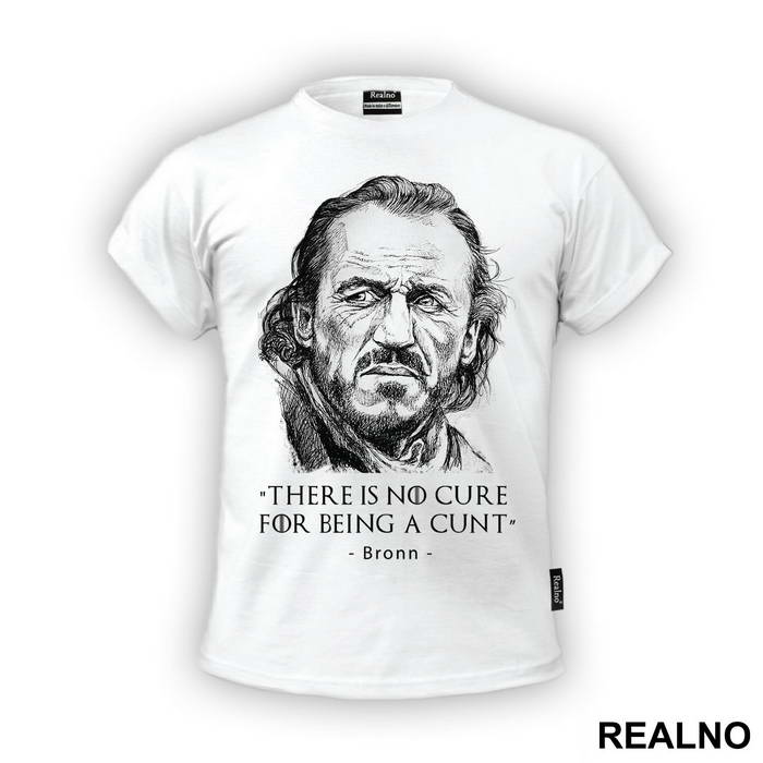 There Is No Cure For Being A Cunt. Bronn - Game Of Thrones - GOT - Majica