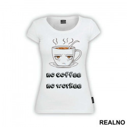 No Coffee No Workee - Kafa - Majica