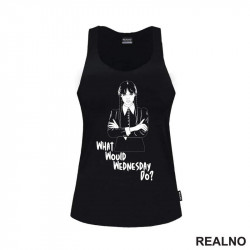 What Would Wednesday Do? - Wednesday - Sreda - Majica