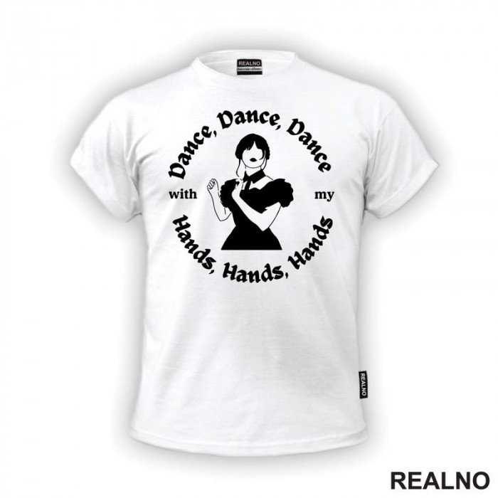 Dance, Dance, Dance With My Hands, Hands, Hands - Circle - Wednesday - Sreda - Majica