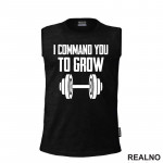 I Command You To Grow - Trening - Majica