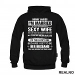 Sorry Ladies I'm Married To A Sexy Wife - Humor - Duks