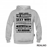 Sorry Ladies I'm Married To A Sexy Wife - Humor - Duks