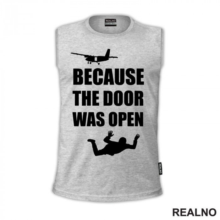 Because The Door Was Open - Skydiving - Planinarenje - Kampovanje - Priroda - Nature - Majica